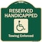 Signmission Designer Series-Reserved Handicapped Towing Enforced Green, 18" x 18", G-1818-9769 A-DES-G-1818-9769 - alternate 1